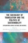 The Sociology of Translation and the Politics of Sustainability : Explorations Across Cultures and Natures - Book
