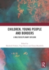 Children, Young People and Borders : A Multidisciplinary Outlook - Book