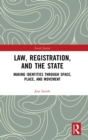 Law, Registration, and the State : Making Identities through Space, Place, and Movement - Book