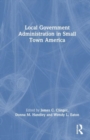 Local Government Administration in Small Town America - Book