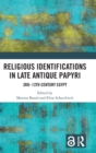 Religious Identifications in Late Antique Papyri : 3rd—12th Century Egypt - Book