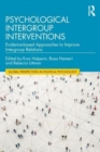 Psychological Intergroup Interventions : Evidence-based Approaches to Improve Intergroup Relations - Book