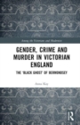 Gender, Crime, and Murder in Victorian England : The ‘Black Ghost’ of Bermondsey - Book