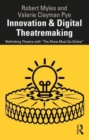 Innovation & Digital Theatremaking : Rethinking Theatre with “The Show Must Go Online” - Book