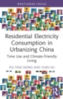 Residential Electricity Consumption in Urbanizing China : Time Use and Climate-Friendly Living - Book