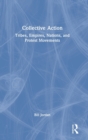 Collective Action : Tribes, Empires, Nations, and Protest Movements - Book