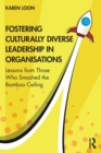 Fostering Culturally Diverse Leadership in Organisations : Lessons from Those Who Smashed the Bamboo Ceiling - Book