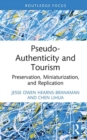 Pseudo-Authenticity and Tourism : Preservation, Miniaturization, and Replication - Book