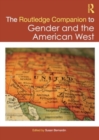The Routledge Companion to Gender and the American West - Book