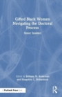 Gifted Black Women Navigating the Doctoral Process : Sister Insider - Book