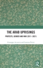 The Arab Uprisings : Protests, Gender and War (2011-2021) - Book