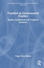 Populism as Governmental Practice : Spatial, Operational and Temporal Dynamics - Book