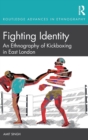 Fighting Identity : An Ethnography of Kickboxing in East London - Book