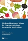 Medicinal Roots and Tubers for Pharmaceutical and Commercial Applications - Book