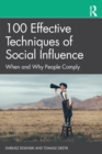 100 Effective Techniques of Social Influence : When and Why People Comply - Book
