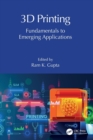 3D Printing : Fundamentals to Emerging Applications - Book