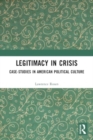Legitimacy in Crisis : Case-Studies in American Political Culture - Book