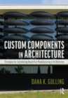 Custom Components in Architecture : Strategies for Customizing Repetitive Manufacturing - Book