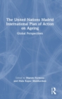 The United Nations Madrid International Plan of Action on Ageing : Global Perspectives - Book