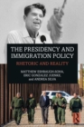 The Presidency and Immigration Policy : Rhetoric and Reality - Book