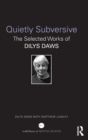 Quietly Subversive : The Selected Works of Dilys Daws - Book