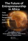 The Future of Entrepreneurship in Africa : Cross-Sectoral Perspectives Post COVID-19 - Book