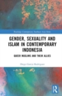 Gender, Sexuality and Islam in Contemporary Indonesia : Queer Muslims and their Allies - Book