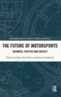 The Future of Motorsports : Business, Politics and Society - Book