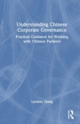 Understanding Chinese Corporate Governance : Practical Guidance for Working with Chinese Partners - Book