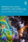 Reproductive Justice, Adoption, and Foster Care - Book