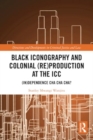 Black Iconography and Colonial (re)production at the ICC : (In)dependence Cha Cha Cha? - Book