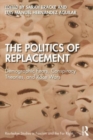 The Politics of Replacement : Demographic Fears, Conspiracy Theories, and Race Wars - Book