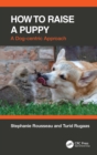 How to Raise a Puppy : A Dog-centric Approach - Book