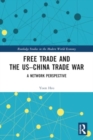 Free Trade and the US–China Trade War : A Network Perspective - Book