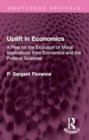 Uplift in Economics : A Plea for the Exclusion of Moral Implications from Economics and the Political Sciences - Book