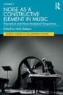 Noise as a Constructive Element in Music : Theoretical and Music-Analytical Perspectives - Book