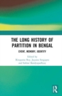 The Long History of Partition in Bengal : Event, Memory, Representations - Book