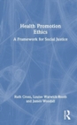Health Promotion Ethics : A Framework for Social Justice - Book
