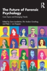 The Future of Forensic Psychology : Core Topics and Emerging Trends - Book