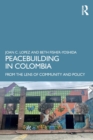 Peacebuilding in Colombia : From the Lens of Community and Policy - Book