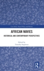 African Navies : Historical and Contemporary Perspectives - Book