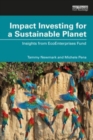 Impact Investing for a Sustainable Planet : Insights from EcoEnterprises Fund - Book