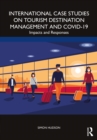 International Case Studies on Tourism Destination Management and COVID-19 : Impacts and Responses - Book