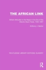 The African Link : The African Link: British Attitudes in the Era of the Atlantic Slave Trade, 1550–1807 - Book