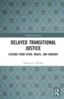 Delayed Transitional Justice : Lessons from Spain, Brazil, and Uruguay - Book