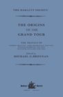 The Origins of the Grand Tour / 1649-1663 / The Travels of Robert Montagu, Lord Mandeville, William Hammond and Banaster Maynard - Book