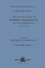 The Travel Diary of Robert Bargrave Levant Merchant (1647-1656) - Book