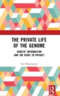 The Private Life of the Genome : Genetic Information and the Right to Privacy - Book