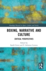 Boxing, Narrative and Culture : Critical Perspectives - Book