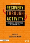 Recovery Through Activity : Increasing Participation in Everyday Life - Book